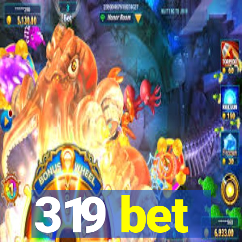 319 bet